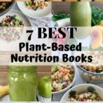 Books and green smoothies and bowls of healthy vegan food, with text that says,"7 Best Plant-Based Nutrition Books"