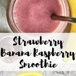 Strawberry banana raspberry smoothie surrounded by ingredients with a text overlay for Pinterest.