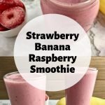 Smoothies with text overlay: "stawberry banana raspberry smoothie"