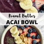 Two images of smoothie bowls topped with peanut butter and fruit, separated by text, "Peanut Butter Acai Bowl."