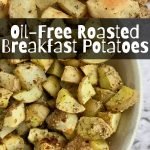 Diced potatoes with text overlay, "Oil-Free Roasted Breakfast Potatoes".