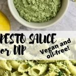 Pesto sauce in a bowl and pesto pasta with text that says Pesto Sauce or Dip Vegan and oil-free.