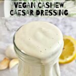 Caesar salad and a bottle of Caesar dressing with text that says Vegan Cashew Caesar Dressing.