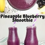 Three purple smoothies next to a banana and blueberries, with text that says Pineapple Blueberry Smoothie.