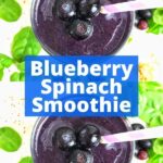 Two blueberry smoothies with text between them that reads: blueberry spinach smoothie.