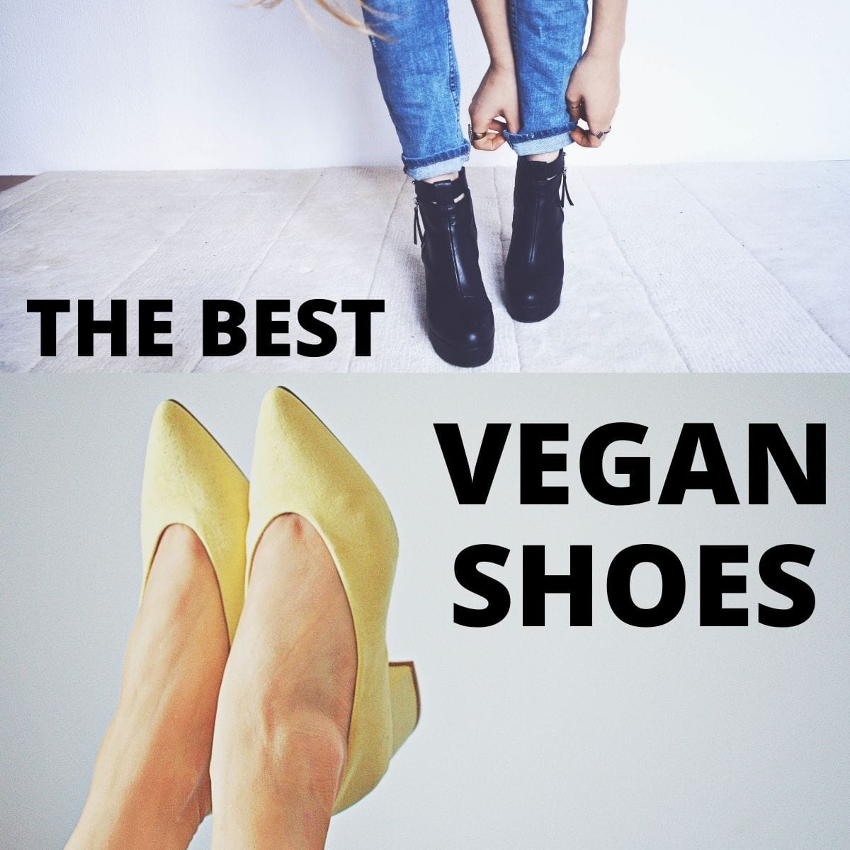 A black pair of shoes and a yellow pair of shoes on women's feet, with text that says, "The Best Vegan Shoes."