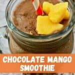 Text that says, "Chocolate Mango Smoothie," and a chocolate smoothie with mango on top of it.