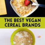 Two bowls of cereal with text that says, "The Best Vegan Cereal Brands."