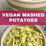 Two bowls of mashed potatoes with text that says, "Vegan Mashed Potatoes."