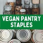 Jars and cans of food with text that says, "Vegan Pantry Staples."