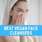 A woman wiping her face and text that says, "Best Vegan Face Cleansers."