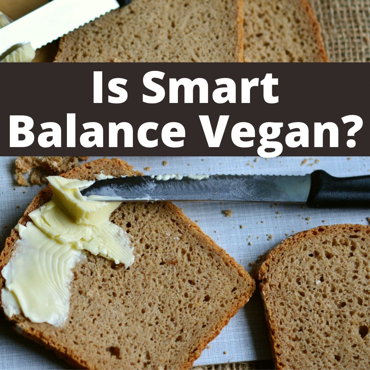 Is Smart Balance Vegan? 2023 Full Guide