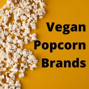 Some popcorn with text that says Vegan Popcorn Brands.