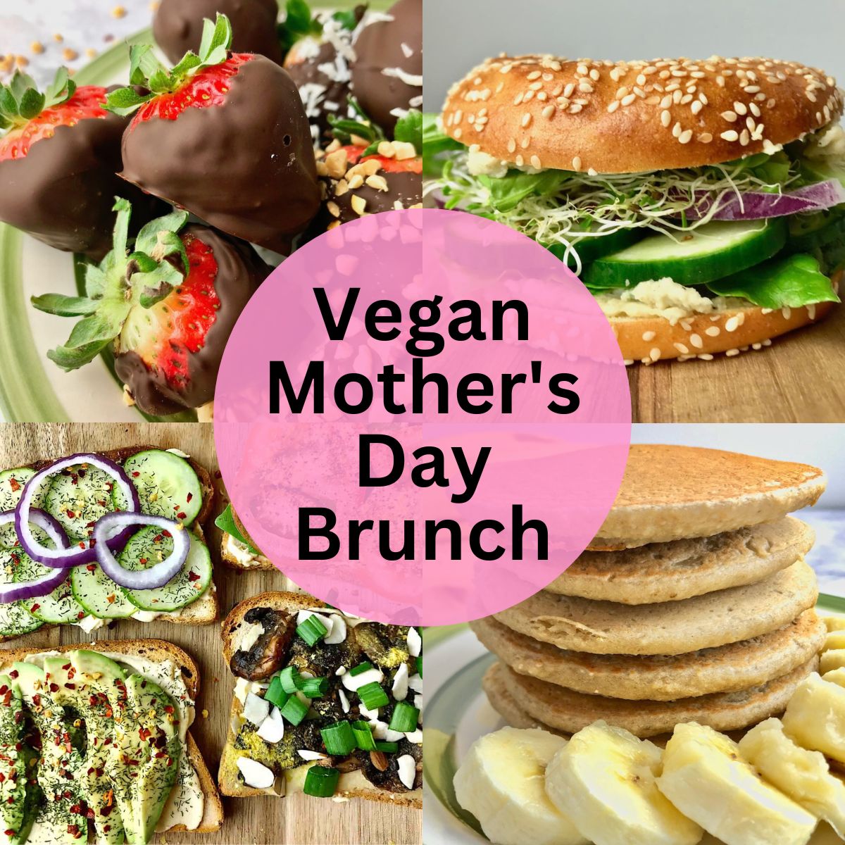 Chocolate covered strawberries, a bagel sandwich, hummus toast, and a stack of banana pancakes, with text that says Vegan Mother's Day Brunch.